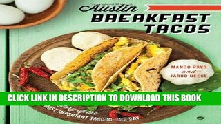 Best Seller Austin Breakfast Tacos: The Story of the Most Important Taco of the Day Free Read
