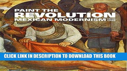 [PDF] Paint the Revolution: Mexican Modernism, 1910â€“1950 Full Online