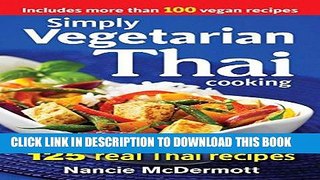 Ebook Simply Vegetarian Thai Cooking: 125 Real Thai Recipes Free Read