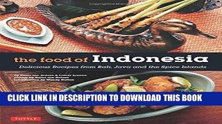 Ebook The Food of Indonesia: Delicious Recipes from Bali, Java and the Spice Islands [Indonesian