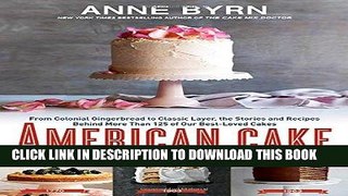 Ebook American Cake: From Colonial Gingerbread to Classic Layer, the Stories and Recipes Behind