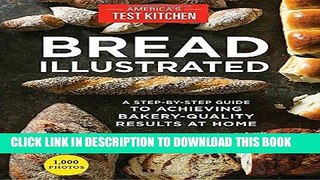 Ebook Bread Illustrated: A Step-By-Step Guide to Achieving Bakery-Quality Results At Home Free Read