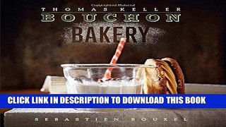 Best Seller Bouchon Bakery (The Thomas Keller Library) Free Read