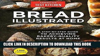 Ebook Bread Illustrated: A Step-By-Step Guide to Achieving Bakery-Quality Results At Home Free