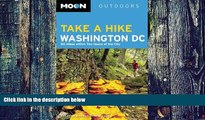 Buy NOW  Moon Take a Hike Washington DC: 80 Hikes within Two Hours of the City (Moon Outdoors)