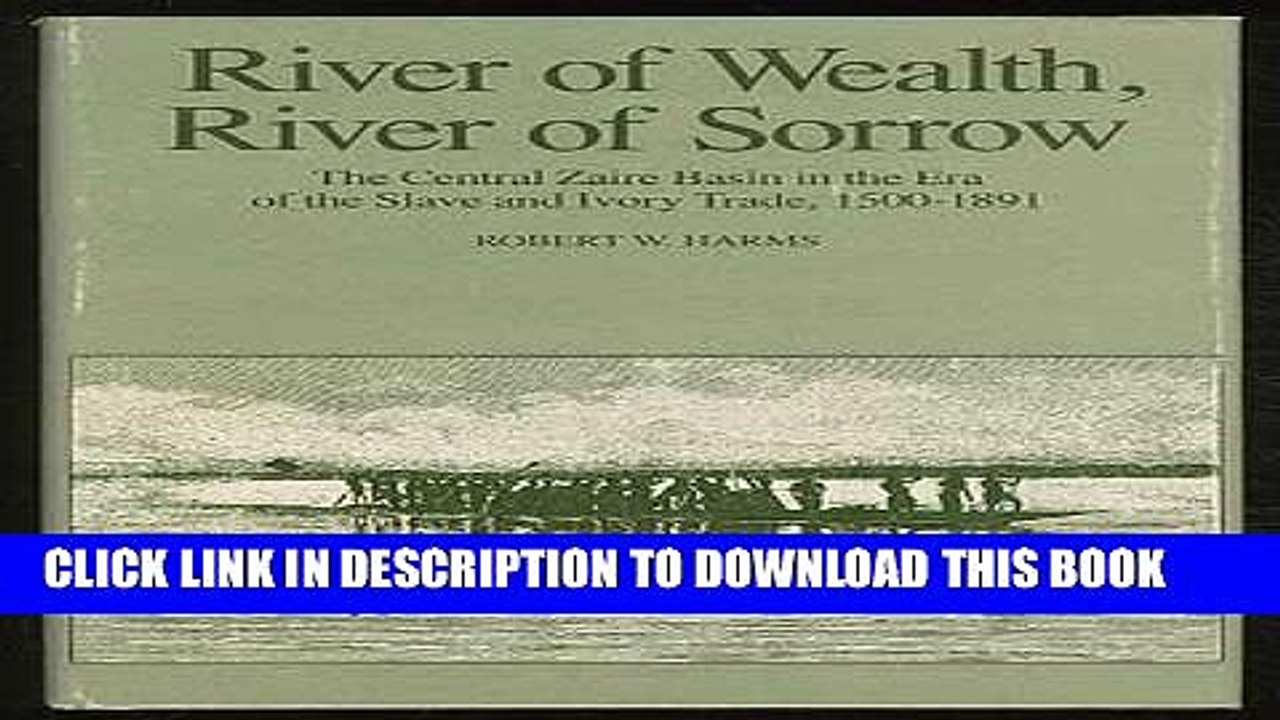 [PDF] River of Wealth, River of Sorrow: The Central Zaire Basin in the Era of the Slave and Ivory