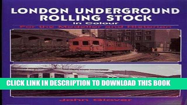 [PDF] LONDON UNDERGROUND ROLLING STOCK IN COLOUR FOR THE MODELLER AND HISTORIAN Full Online