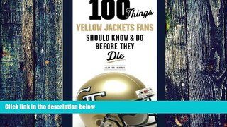 Buy  100 Things Yellow Jackets Fans Should Know   Do Before They Die (100 Things...Fans Should