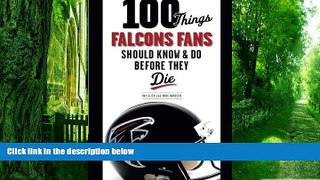 Buy  100 Things Falcons Fans Should Know   Do Before They Die (100 Things...Fans Should Know) Ray