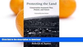 FAVORITE BOOK  Protecting the Land: Conservation Easements Past, Present, and Future FULL ONLINE