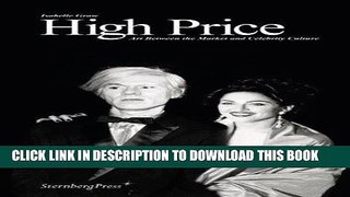[PDF] Isabelle Graw, High Price: Art Between the Market and Celebrity Culture Full Online