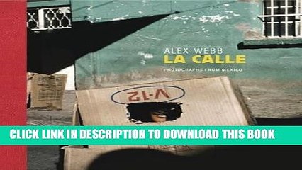 [PDF] Mobi Alex Webb: La Calle: Photographs from Mexico Full Online