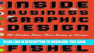 [PDF] Inside the Business of Graphic Design: 60 Leaders Share Their Secrets of Success Popular