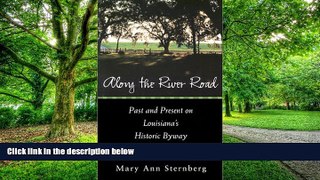 Buy NOW  Along the River Road: Past and Present on Louisiana s Historic Byway Mary Ann Sternberg