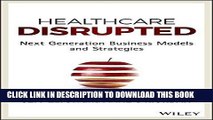 [PDF Kindle] Healthcare Disrupted: Next Generation Business Models and Strategies Audiobook Free