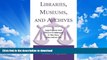 READ  Libraries, Museums, and Archives: Legal Issues and Ethical Challenges in the New