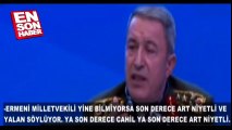 Genelkurmay Başkanı Hulusi Akar'dan Ermeni vekile sert yanıt