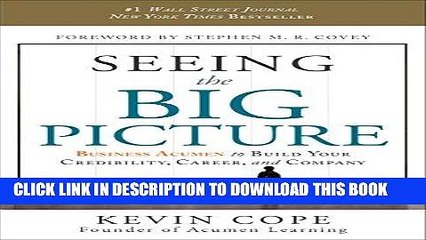 [PDF Kindle] Seeing the Big Picture: Business Acumen to Build Your Credibility, Career, and