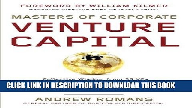 [PDF Kindle] Masters of Corporate Venture Capital: Collective Wisdom from 50 VCs Best Practices