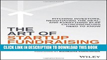 [PDF Kindle] The Art of Startup Fundraising: Pitching Investors, Negotiating the Deal, and