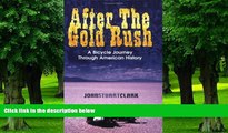 Buy NOW John Stuart Clark After The Gold Rush: A Bicycle Journey Through American History  Pre Order