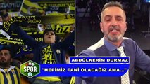 Abdülkerim Durmaz'dan Galatasaray derbisi yorumu