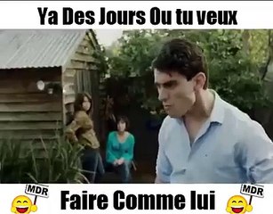 Y'a des jours ou tu veux faire comme lui