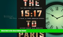 READ book The 15:17 to Paris: The True Story of a Terrorist, a Train, and Three American Heroes