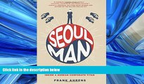 READ book Seoul Man: A Memoir of Cars, Culture, Crisis, and Unexpected Hilarity Inside a Korean