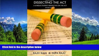 READ book Dissecting the ACT: A Unique Student Perspective on the ACT or ACT Test Prep with Real