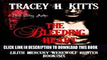 [DOWNLOAD] Epub The Bleeding Heart (Lilith Mercury, Werewolf Hunter) (Volume 6) FREE Ebook