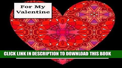 [DOWNLOAD] PDF For My Valentine: Adult Coloring Book (Adult Coloring Patterns) (Volume 4) FREE Ebook