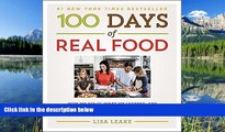 READ book 100 Days of Real Food: How We Did It, What We Learned, and 100 Easy, Wholesome Recipes