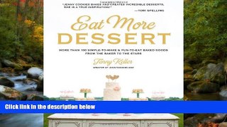 READ THE NEW BOOK Eat More Dessert: More than 100 Simple-to-Make   Fun-to-Eat Baked Goods From the