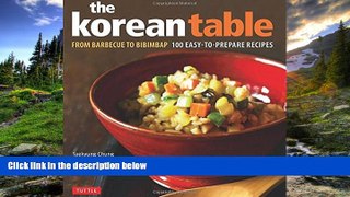 READ THE NEW BOOK The Korean Table: From Barbecue to Bibimbap 100 Easy-To-Prepare Recipes BOOOK