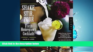 FAVORIT BOOK Shake, Stir, Pour-Fresh Homegrown Cocktails: Make Syrups, Mixers, Infused Spirits,