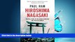 READ PDF [DOWNLOAD] Hiroshima Nagasaki: The Real Story of the Atomic Bombings and Their Aftermath