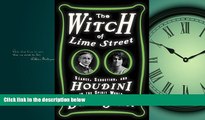 FAVORIT BOOK The Witch of Lime Street: SÃ©ance, Seduction, and Houdini in the Spirit World