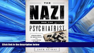 READ PDF [DOWNLOAD] The Nazi and the Psychiatrist: Hermann GÃ¶ring, Dr. Douglas M. Kelley, and a