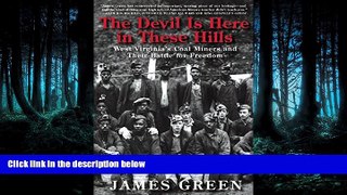 PDF [DOWNLOAD] The Devil Is Here in These Hills: West Virginia s Coal Miners and Their Battle for