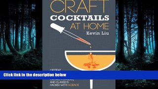 READ book Craft Cocktails at Home: Offbeat Techniques, Contemporary Crowd-Pleasers, and Classics