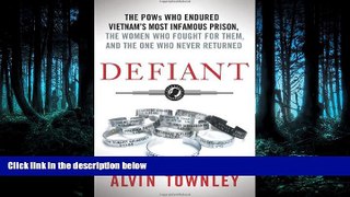 READ book Defiant: The POWs Who Endured Vietnam s Most Infamous Prison, The Women Who Fought for