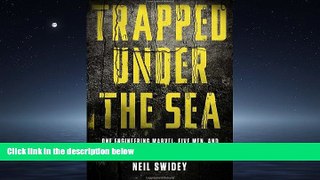 READ THE NEW BOOK Trapped Under the Sea: One Engineering Marvel, Five Men, and a Disaster Ten