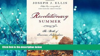 READ PDF [DOWNLOAD] Revolutionary Summer: The Birth of American Independence READ ONLINE