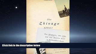 READ book The Zhivago Affair: The Kremlin, the CIA, and the Battle Over a Forbidden Book BOOOK