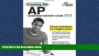 READ THE NEW BOOK  Cracking the AP European History Exam, 2013 Edition (College Test Preparation)
