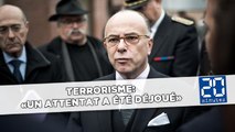 Terrorisme: «Un attentat a été déjoué», annonce le ministre de l'Intérieur Bernard Cazeneuve