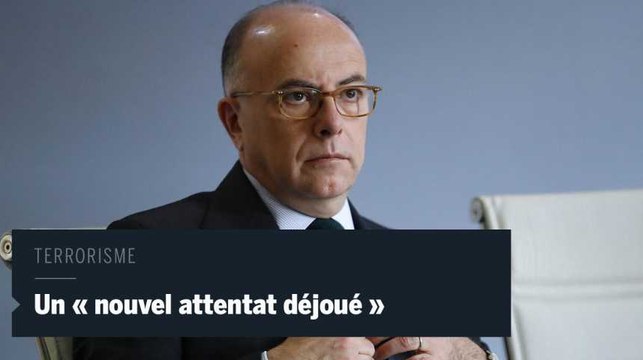 Bernard Cazeneuve évoque un nouvel attentat déjoué