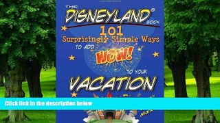 Buy Betsy Malloy The Disneyland Book: 101 Surprisingly Simple Ways to Add Wow! To Your Vacation:
