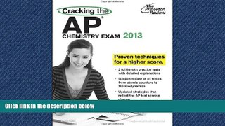 READ THE NEW BOOK  Cracking the AP Chemistry Exam, 2013 Edition (College Test Preparation) BOOK